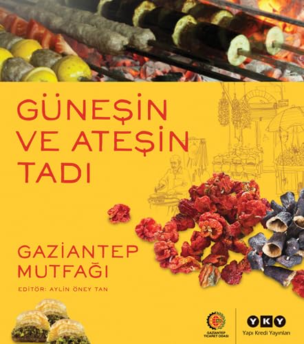 Güneşin ve Ateşin Tadı - Gaziantep Mutfağı Leisure, Home & Garden