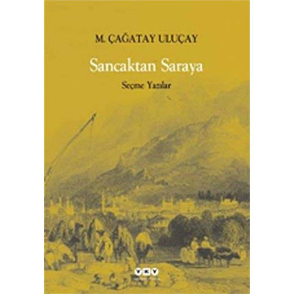 Sancaktan Saraya: Seçme Yazılar Politics & History