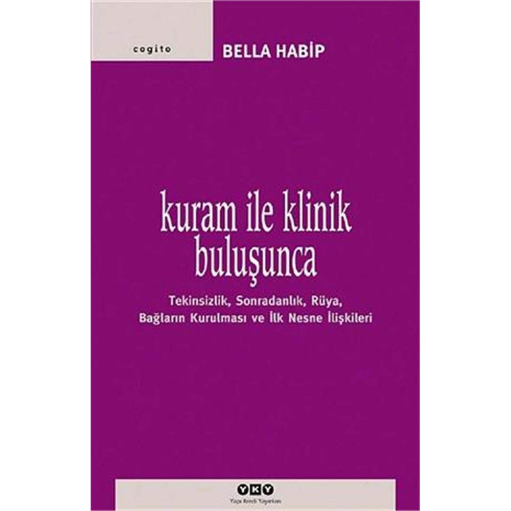 Kuram ile Klinik Buluşunca: Tekinsizlik, Sonradanlık, Rüya, Bağların Kurulması ve İlk Nesne İlişkileri Psychology