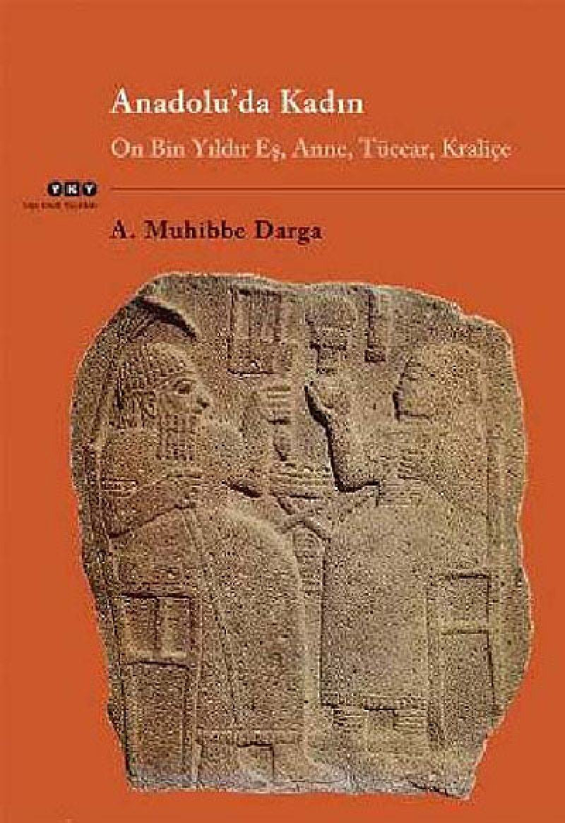 Anadolu’da Kadın: On Bin Yıldır Eş, Anne, Tüccar, Kraliçe Books