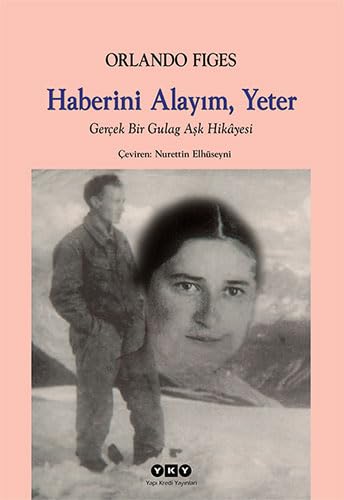 Haberini Alayım Yeter: Gerçek Bir Gulag Aşk Hikayesi Historical Fiction