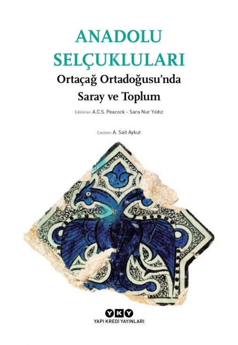 Anadolu Selcuklulari: Ortacag Ortadogusunda Saray ve Toplum: Ortaçağ Ortadoğusu’nda Saray ve Toplum Study Guides