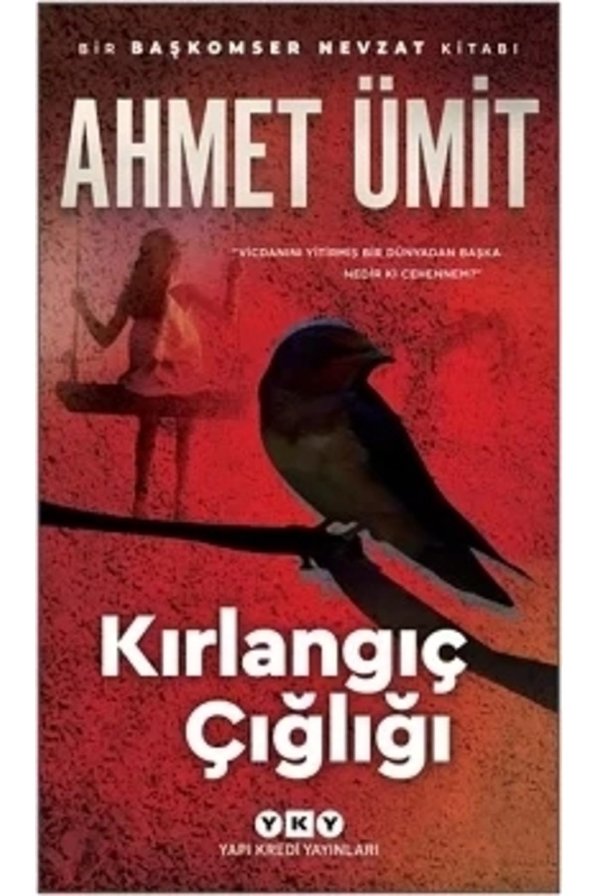 Kırlangıç Çığlığı: "Vicdanını Yitirmiş Bir Dünyadan Başka Nedir ki Cehennem?" book