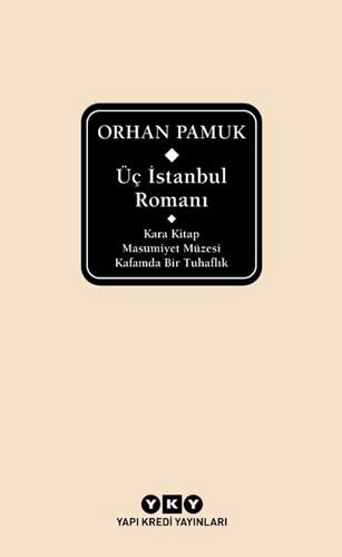 Üç İstanbul Romanı (Ciltli): Kara Kitap - Masumiyet Müzesi - Kafamda Bir Tuhaflık book