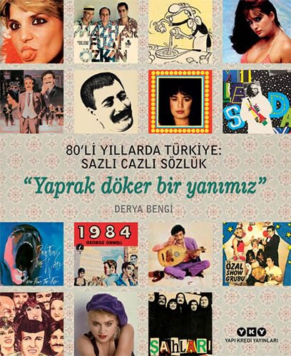 80'li Yıllarda Türkiye: Sazlı Cazlı Sözlük: Yaprak Döker Bir Yanımız Politics & History