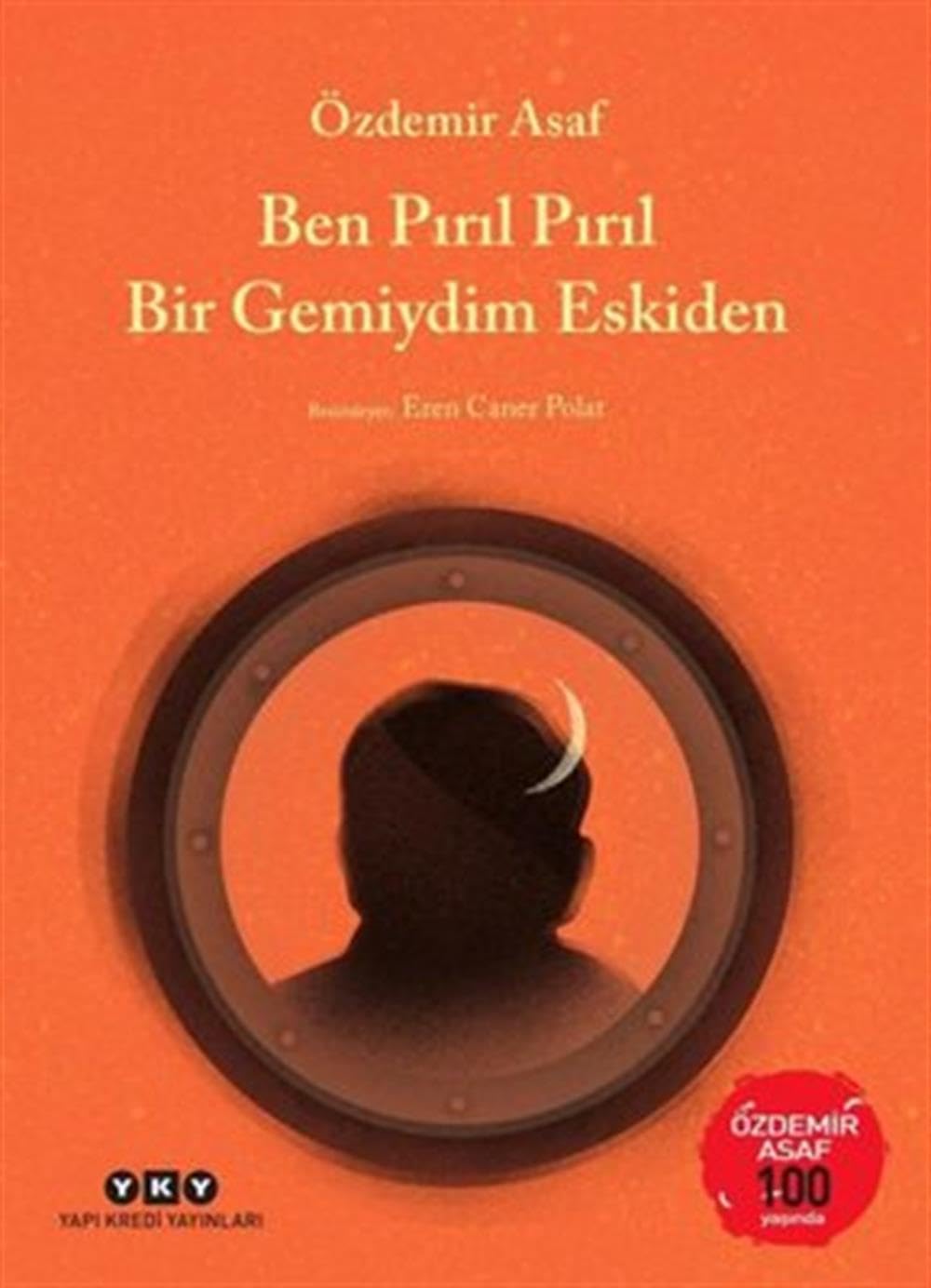 Ben Pırıl Pırıl Bir Gemiydim Eskiden: (Özdemir Asaf 100 Yaşında) Poetry