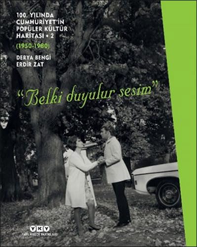Belki Duyulur Sesim: 100. Yılında Cumhuriyet’in Popüler Kültür Haritası 2 (1950-1980) Politics & History