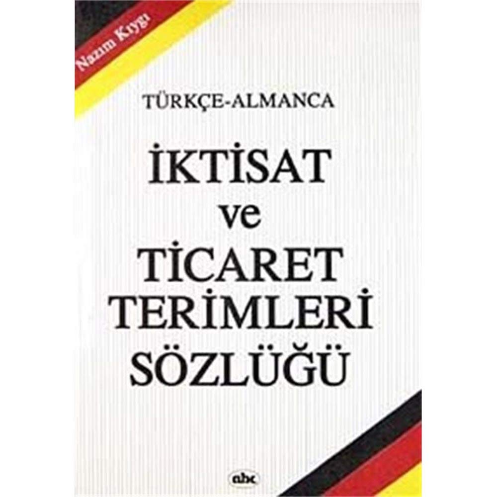 İKTİSAT VE TİCARET TERİMLERİ SÖZ.TÜRK-ALM ABC Contemporary literature
