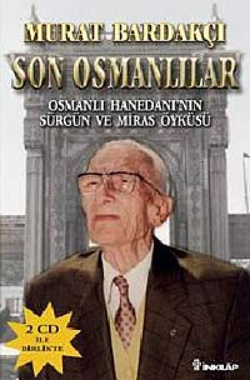 Son Osmanlılar - 2 CD ile Birlikte: Osmanlı Hanedanı'nın Sürgün ve Miras Öyküsü Politics & History