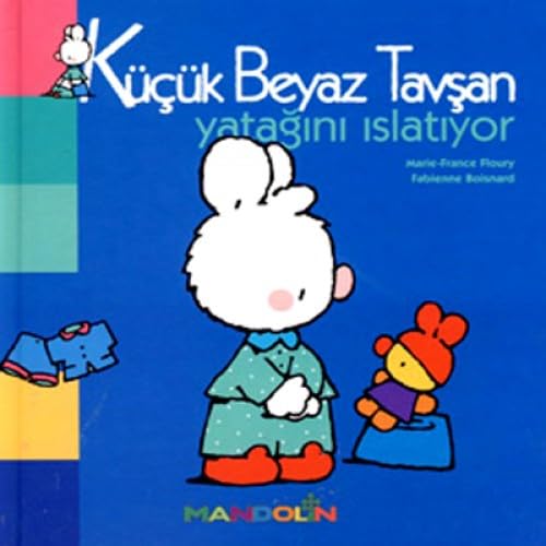KÜÇÜK BEYAZ TAVŞAN YATAĞINI ISLATIYOR book