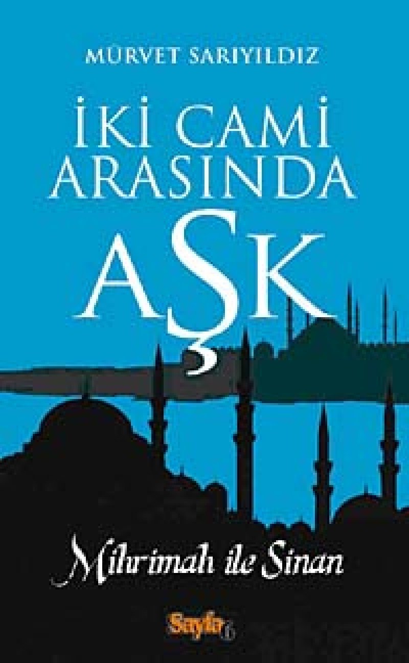 İki Cami Arasında Aşk: Mihrimah ile Sinan Historical Fiction