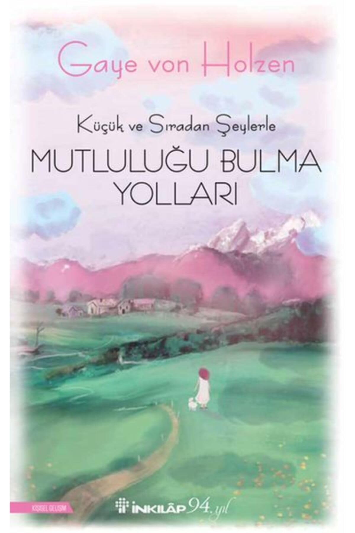 Kücük ve Siradan Seylerle Mutlulugu Bulma Yollari Lifestyle
