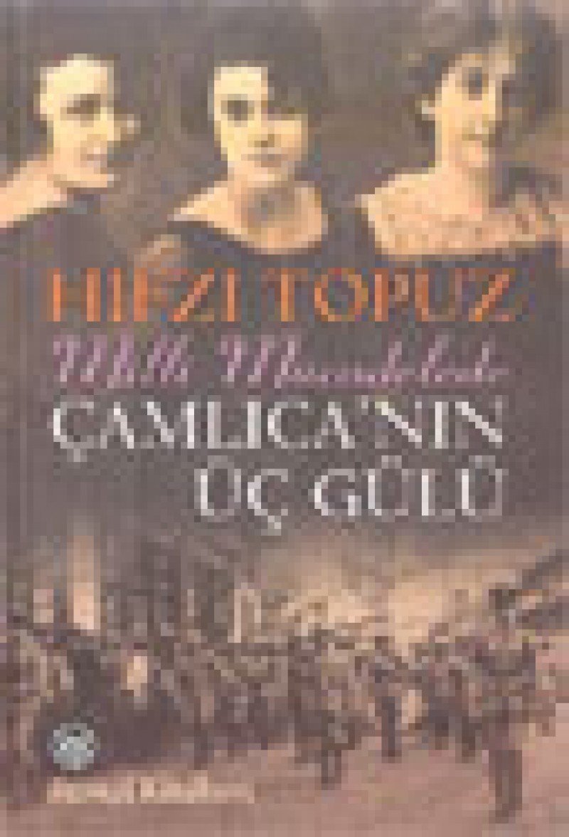 Milli Mücadelede Camlicanin Üc Gülü Historical Fiction