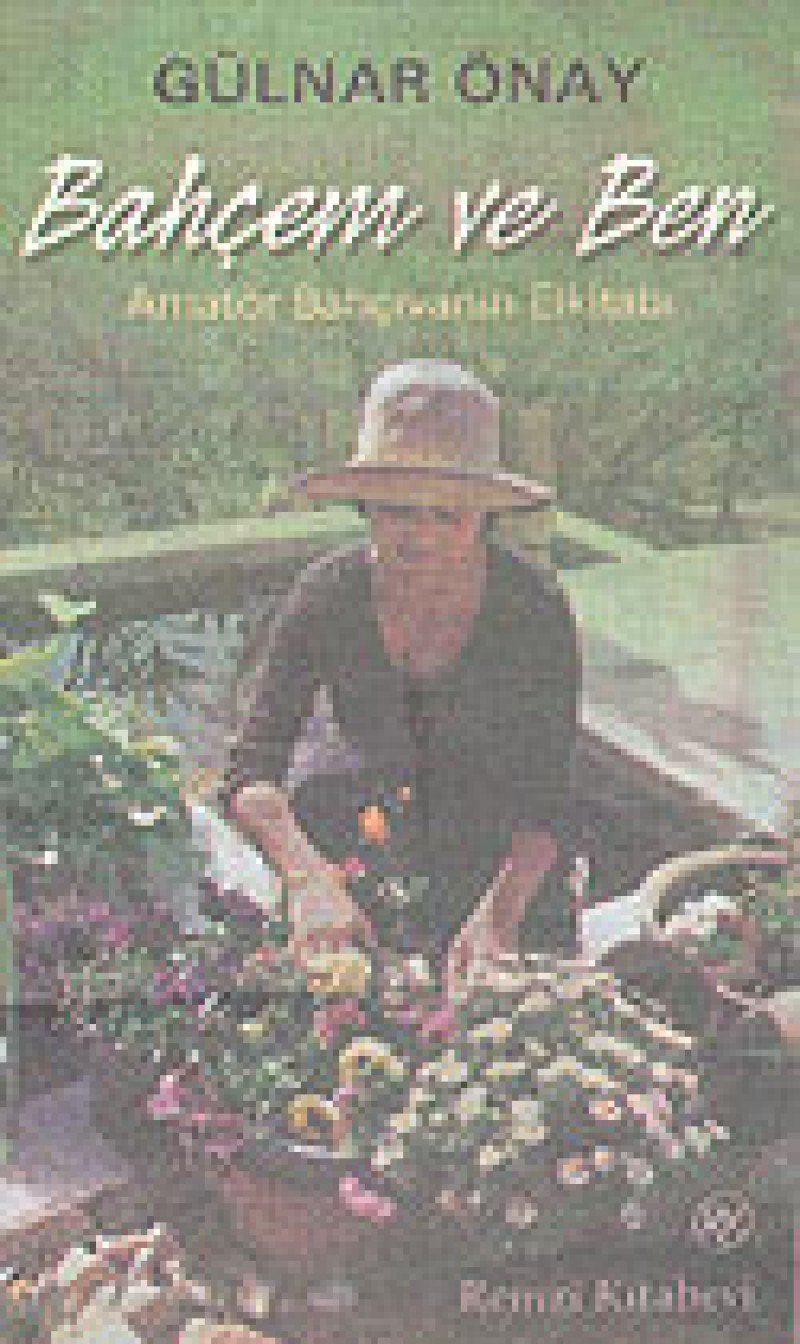 Bahçem ve Ben: Amatör Bahçıvanın El Kitabı book