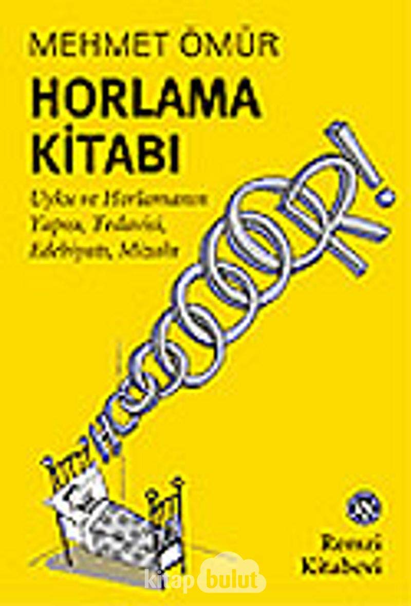 Horlama Kitabı: Uyku ve Horlamanın Yapısı, Tedavisi, Edebiyatı, Mizahı Medicine