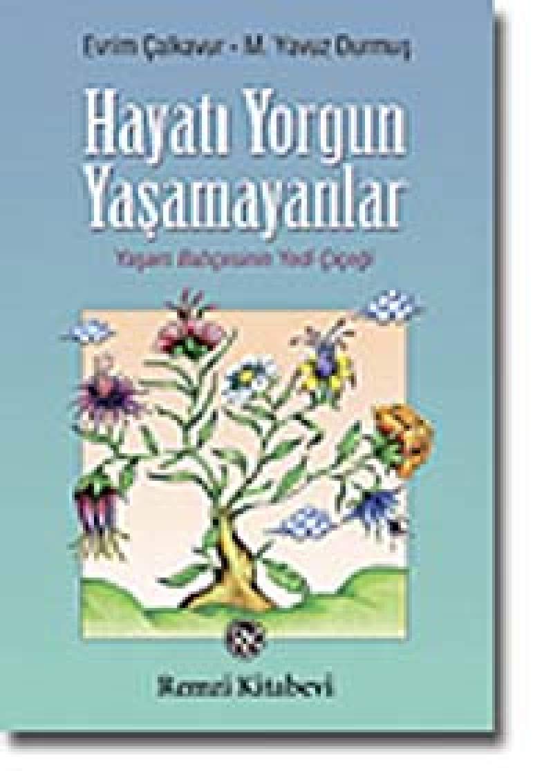 Hayatı Yorgun Yaşamayanlar: Yaşam Bahçesinin Yedi Çiçeği Lifestyle
