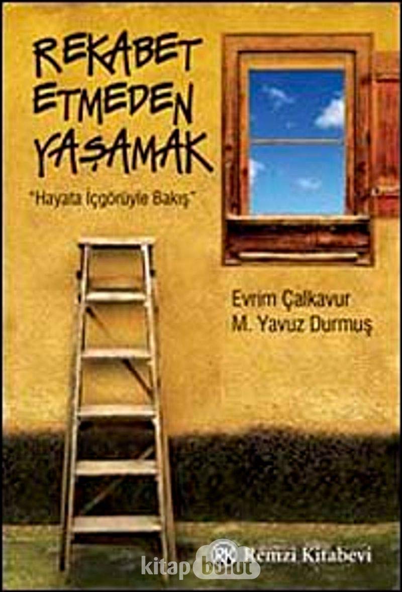Rekabet Etmeden Yasamak: Hayata Icgörüyle Bakis: Hayata İçgörüyle Bakış Lifestyle