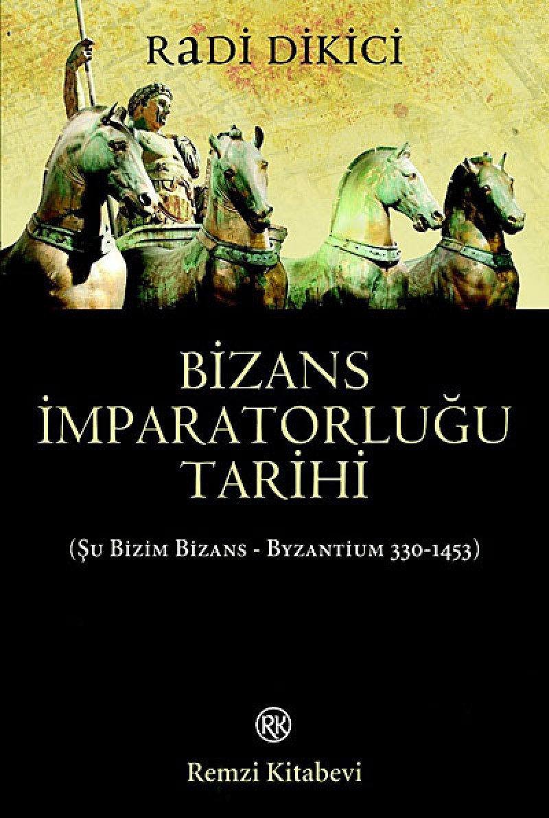 Bizans İmparatorluğunun Tarihi: (Byzantium 330 - 1453) Politics & History