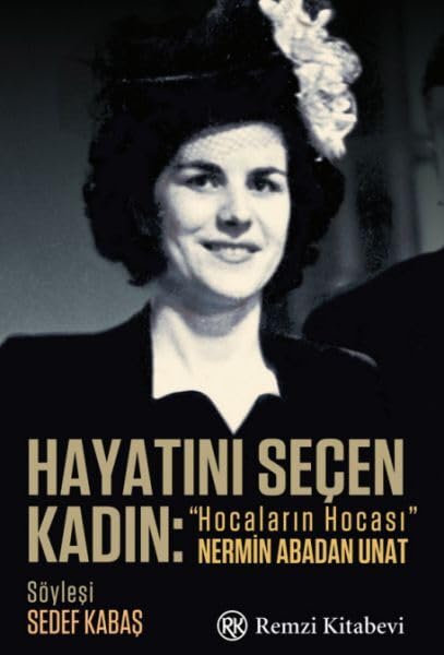 Hayatını Seçen Kadın - Hocaların Hocası Nermin Abadan Unat Contemporary literature