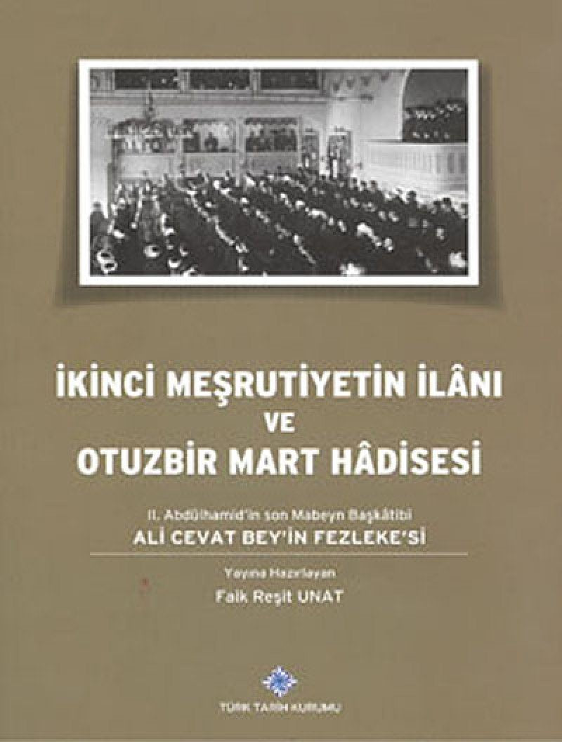 ikinci Mesrutiyetin ilani ve Otuzbir Mart Hadisesi & II. Abdulhamid'in son Mabeyn Baskatibi Ali Cevat Bey'in Fezleke'si Books