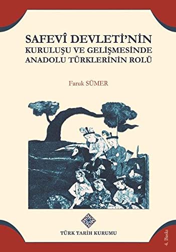 Safevî Devleti'nin Kurulusu ve Gelismesinde Anadolu Türklerinin Rolü Books