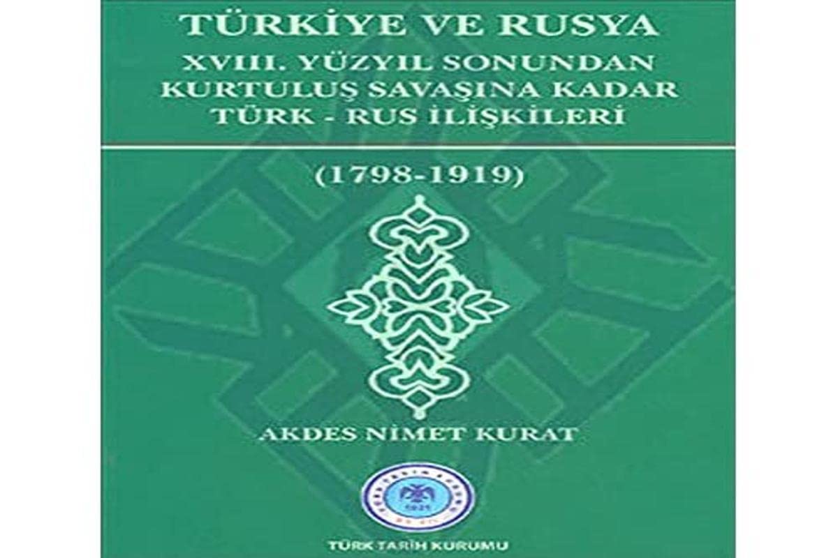 Turkiye ve Rusya & XVIII.Yuzyil Sonundan Kurtulus Savasina Kadar Turk-Rus iliskileri (1798-1919) book