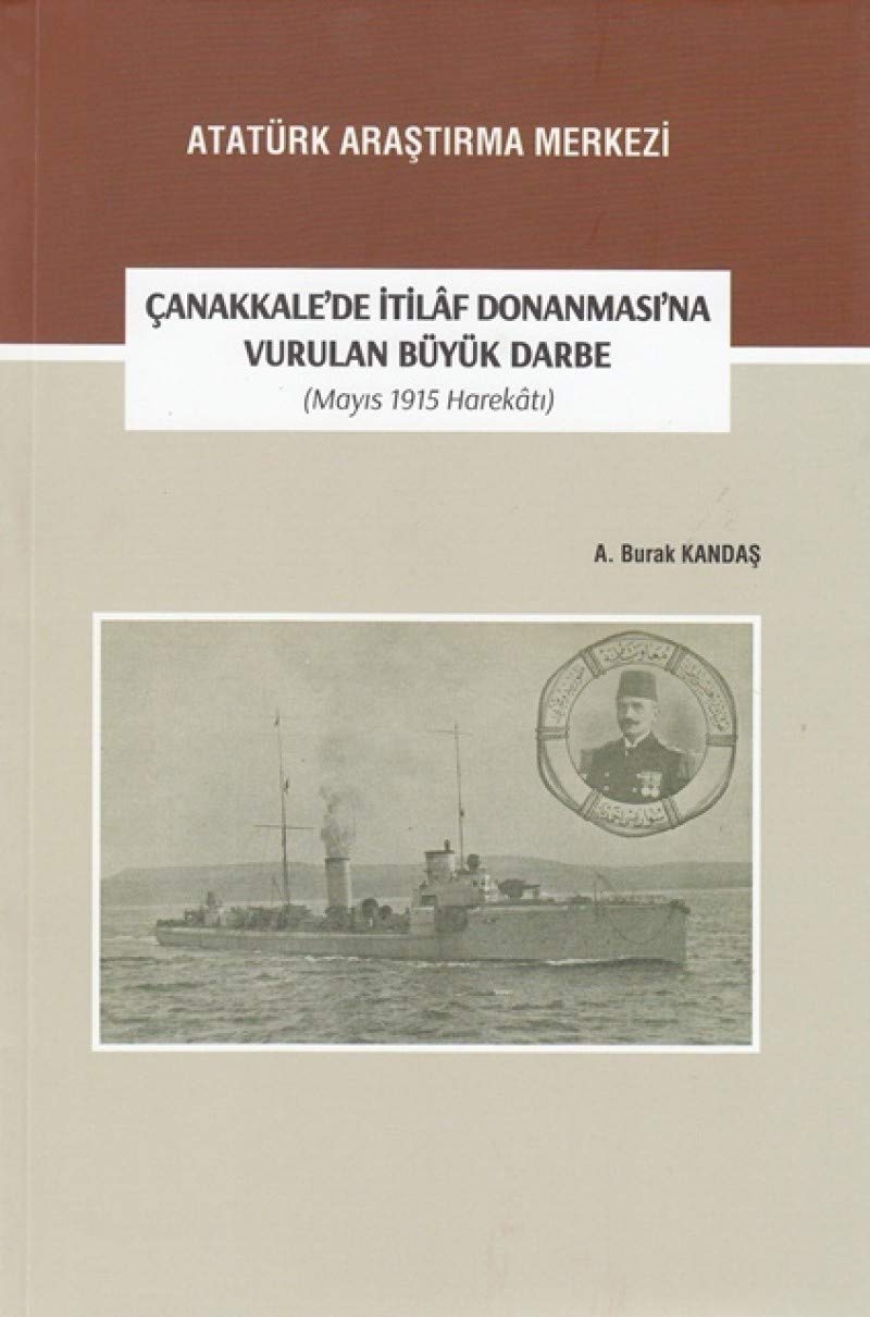 Canakkale'de Itilâf Donanmasi'na Vurulan Büyük Darbe (Mayis 1915 Harekâti) Books