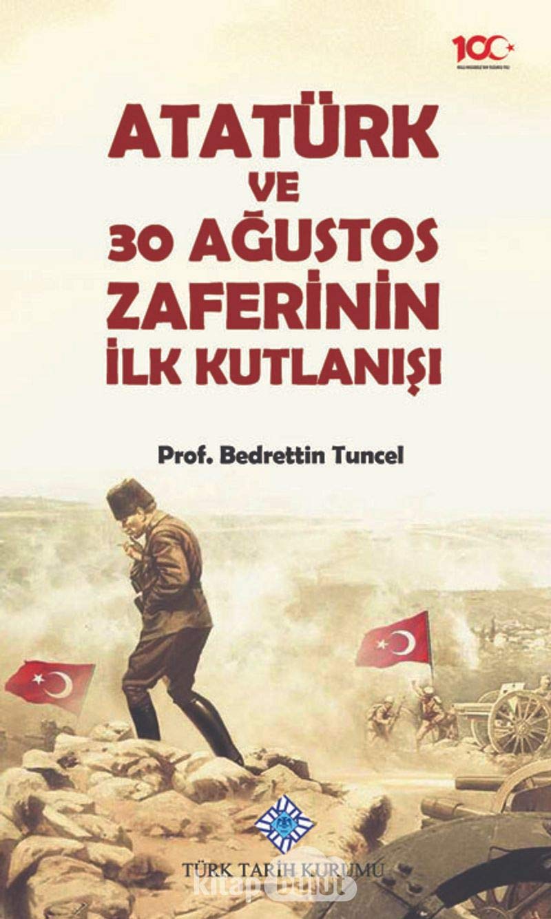 Atatürk ve 30 Agustos Zaferinin Ilk Kutlanisi Books