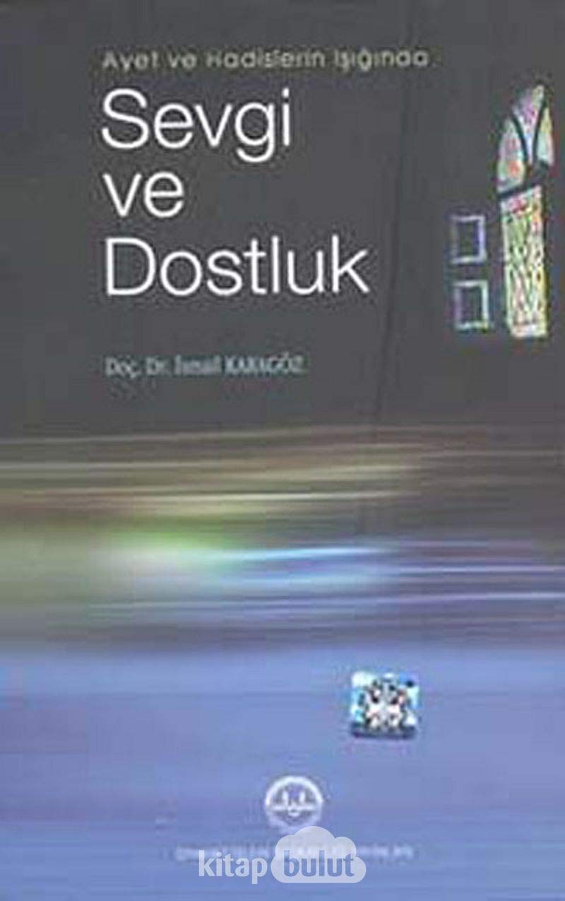 Ayet ve Hadislerin Isiginda Sevgi ve Dostluk book