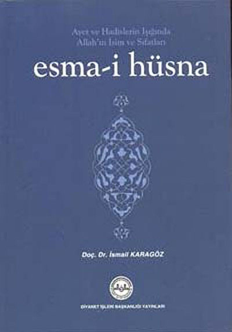 Esma-i Hüsna (Ciltli): Ayet ve Hadislerin Işığında Allah'ın İsimleri ve Sıfatları Religion & Esotericism