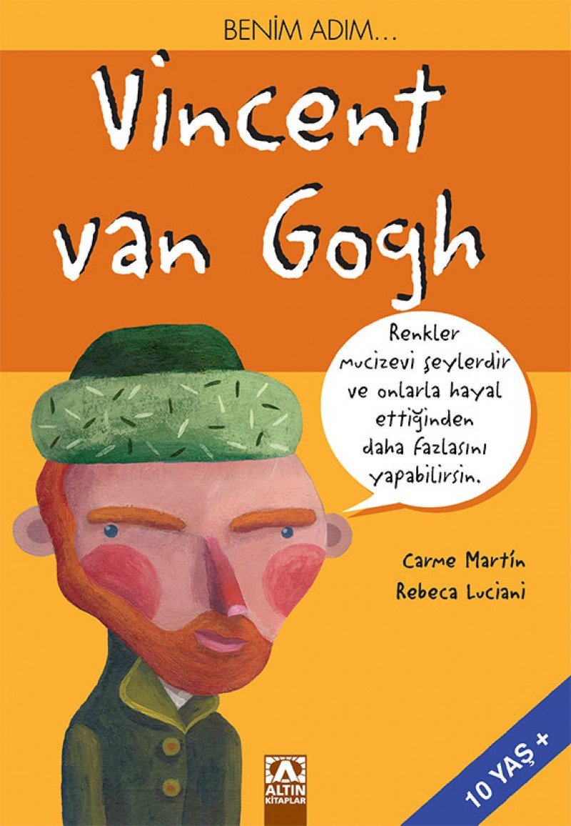 Benim Adim... Vincent Van Gogh: Renkler mucizevi şeylerdir ve onlarla hayal ettiğinden daha fazlasını yapabilirsin. Contemporary literature Books