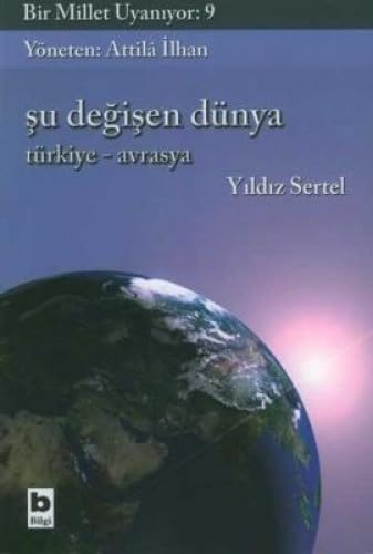 ŞU DEĞİŞEN DÜNYA TÜRKİYE AVRASYA Politics & History
