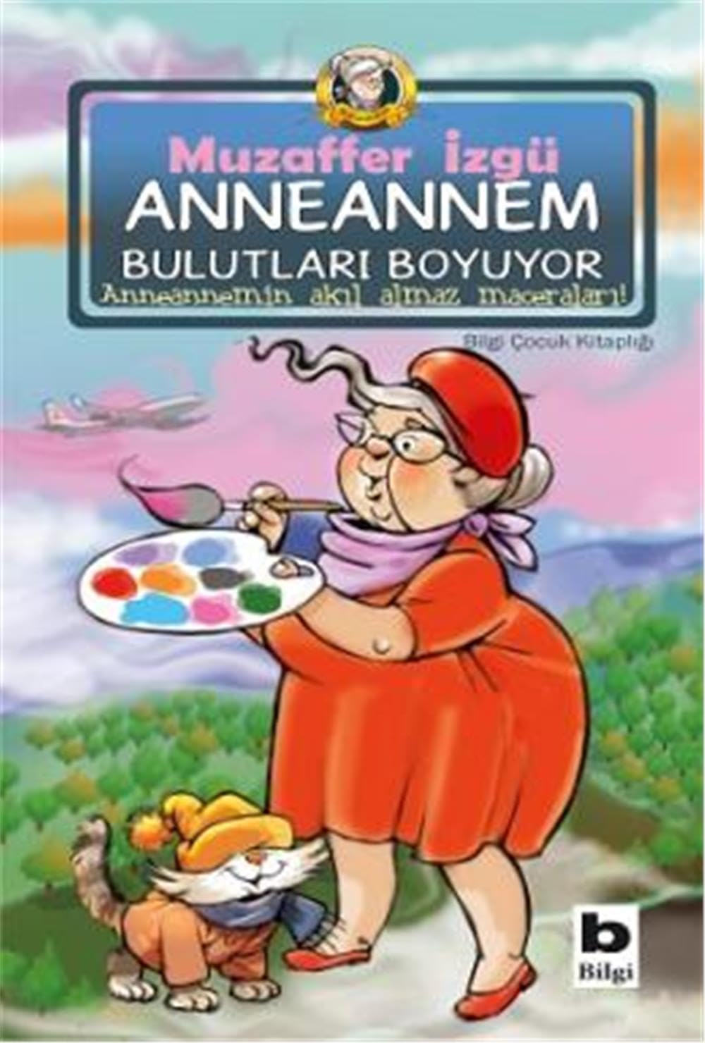 Anneannem Bulutları Boyuyor: Anneannemin Akıl Almaz Maceraları 16. Kitap Contemporary literature