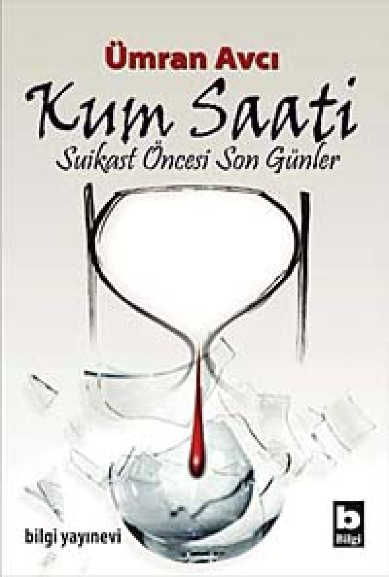 Kum Saati: Suikast Öncesi Son Günler book
