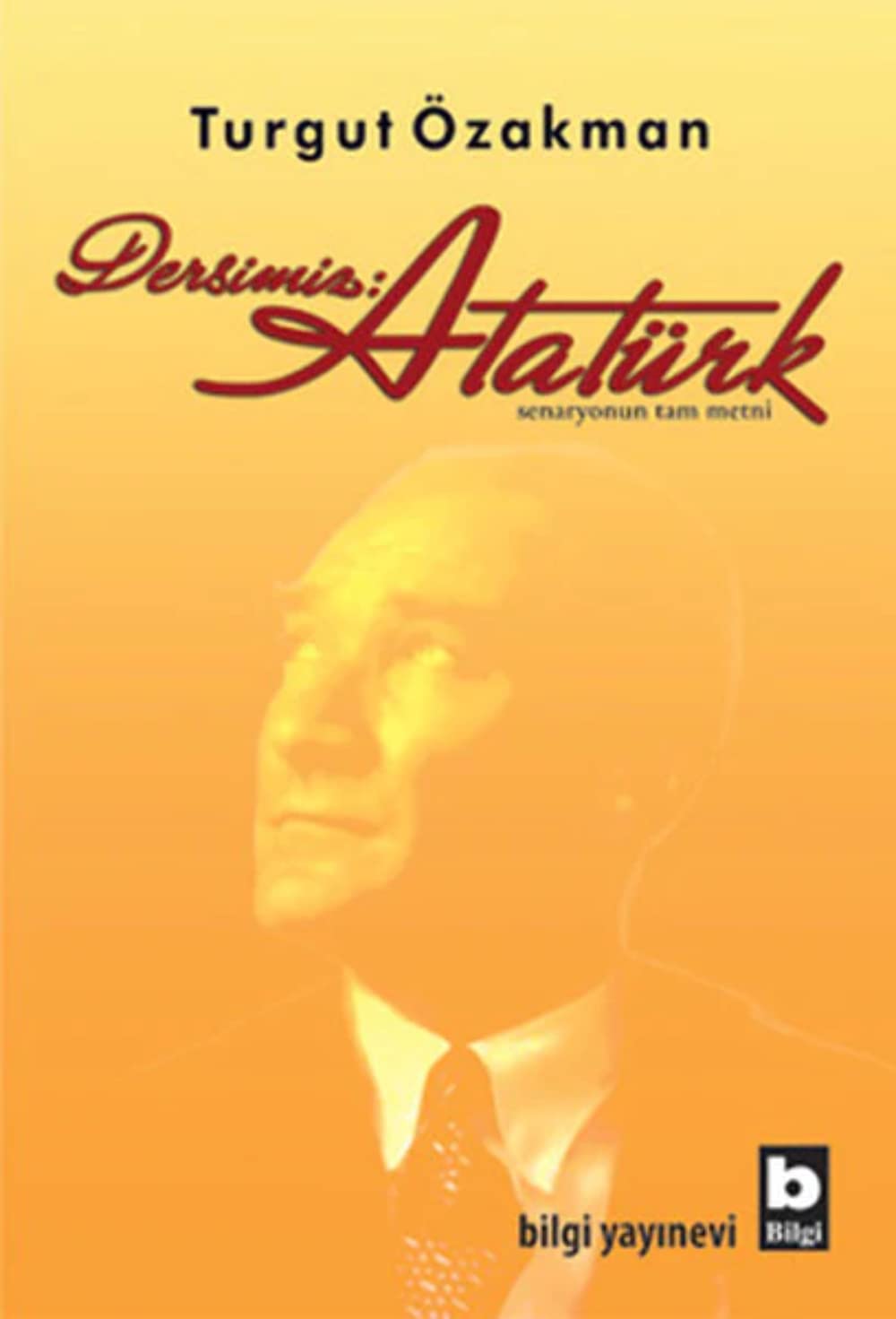 Dersimiz Atatürk: Senaryonun Tam Metni Social Sciences