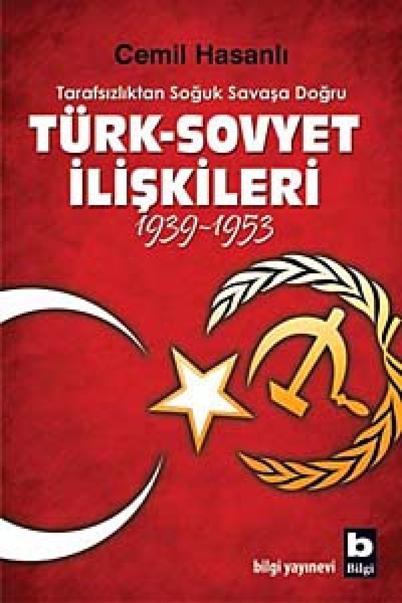 Tarafsızlıktan Soğuk Savaşa Doğru Türk-Sovyet İlişkileri (1939-1953) Politics & History