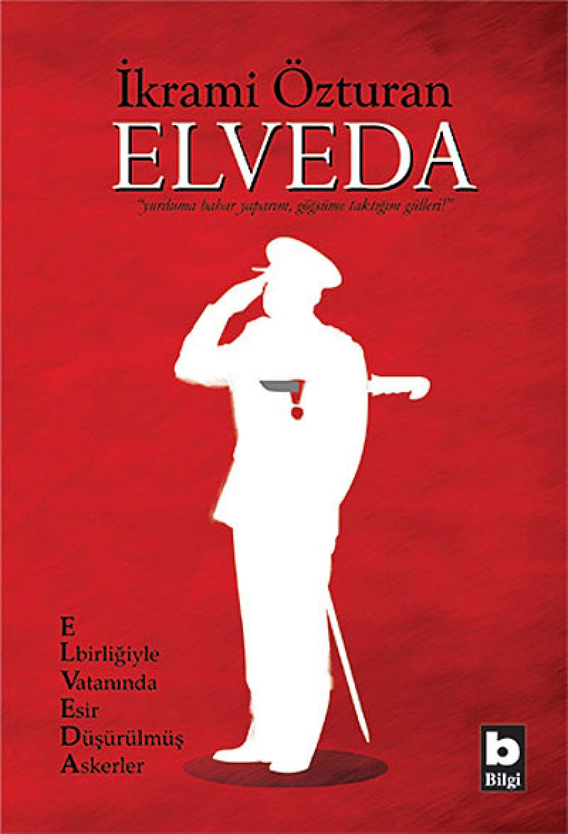 Elveda: Birliğiyle Vatanında Esir Düşürülmüş Askerler Politics & History