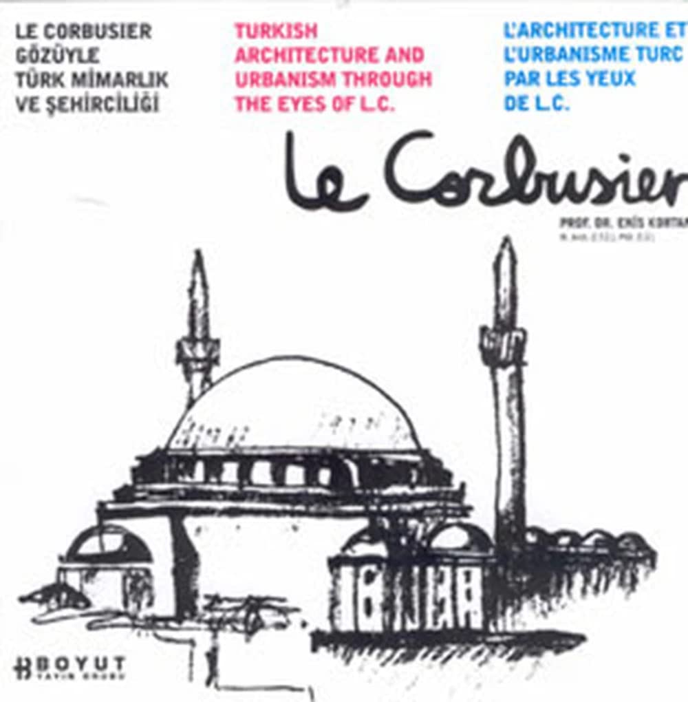 Le Corbusier Gözüyle Türk Mimarlığı ve Şehirciliği Architecture