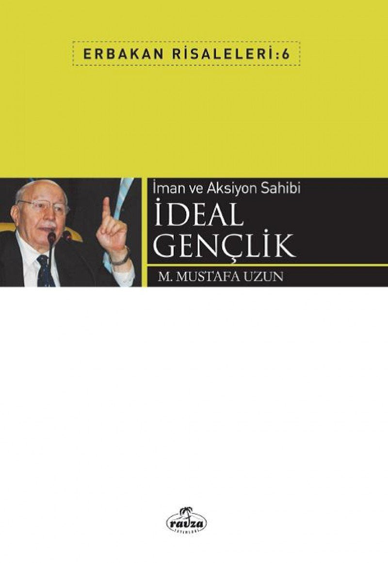 Iman ve Aksiyon Sahibi Ideal Genclik: Erbakan Risaleleri 6 Social Sciences