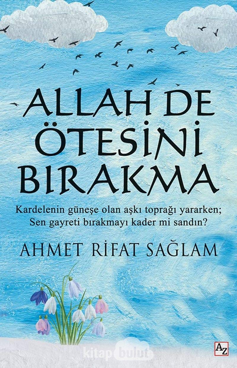 Allah de Ötesini Birakma: Kardelenin günese olan aski topragi yararken;Sen gayreti birakmayi kader mi sandin Religion & Esotericism