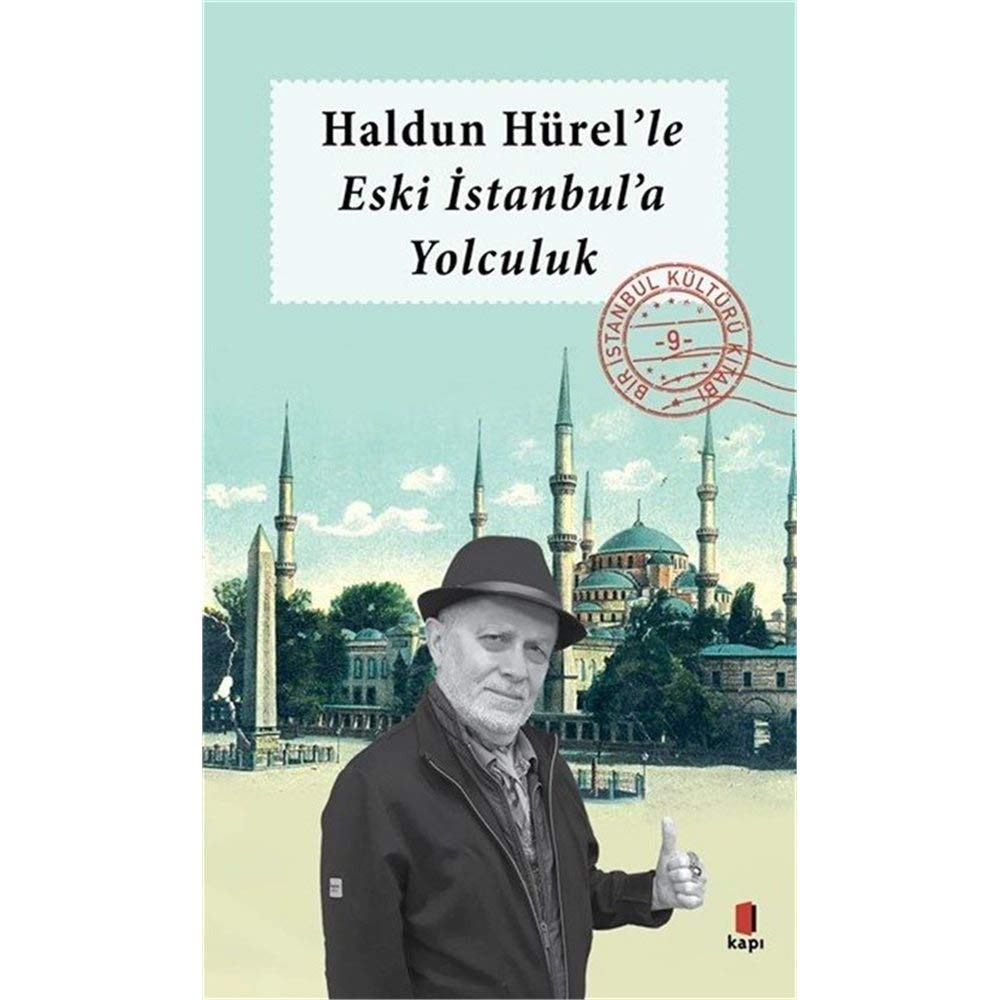 Haldun Hürel'le Eski İstanbul'a Yolculuk: Bir İstanbul Kültürü Kitabı 9 Leisure, Home & Garden