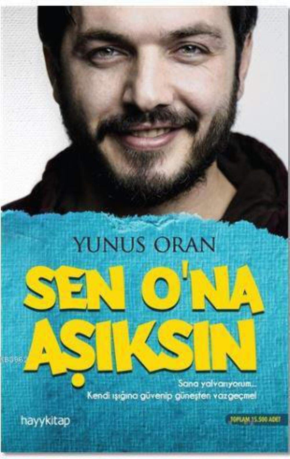Sen O'na Aşıksın: Sana yalvarıyorum... Kendi ışığına güvenip güneşten vazgeçme! Essays & Short Stories