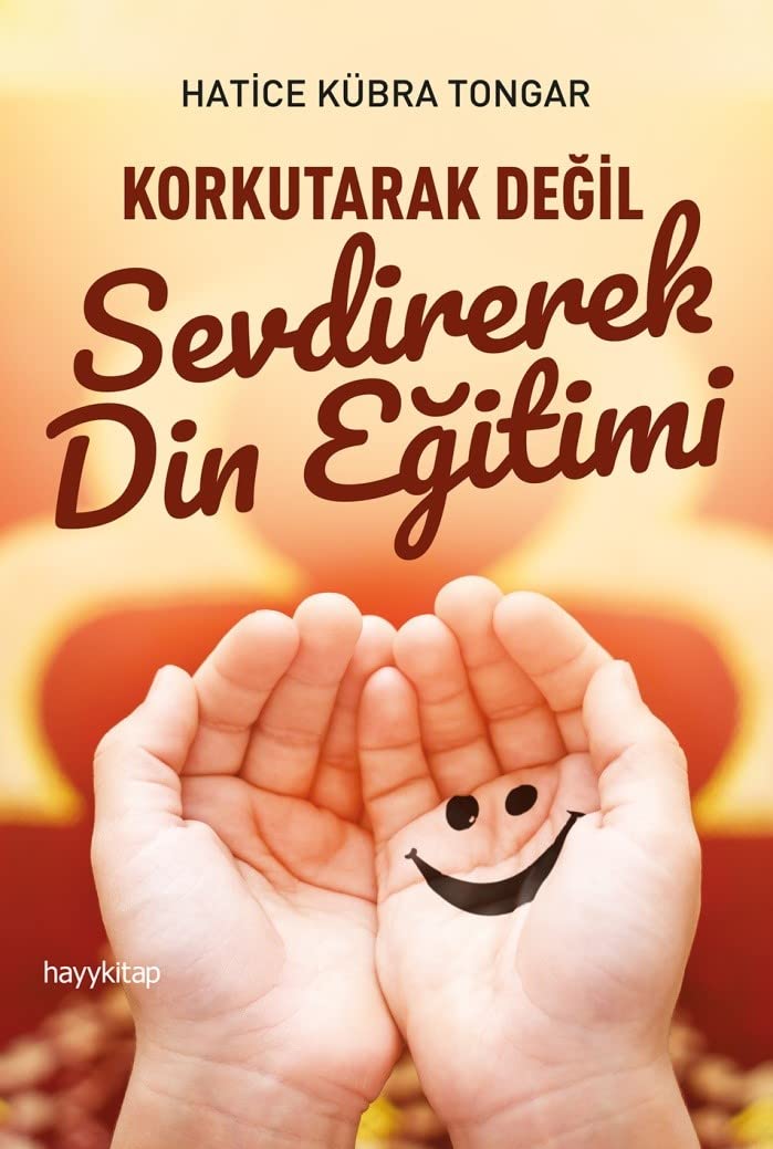 Korkutarak Değil Sevdirerek Din Eğitimi Learning & Reference