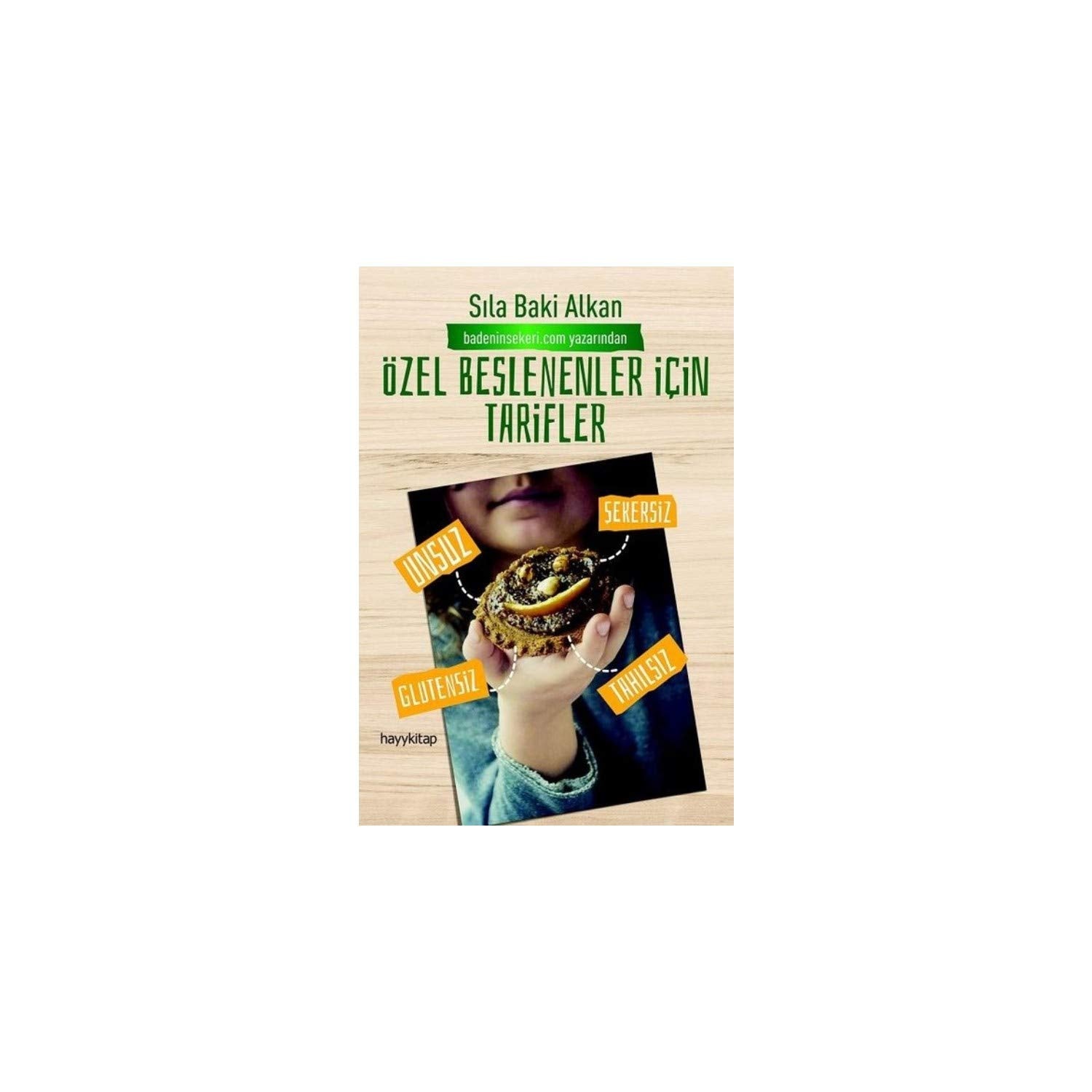 Özel Beslenenler icin Tarifler: Unsuz, Sekersiz, Glutensiz, Tahilsiz book