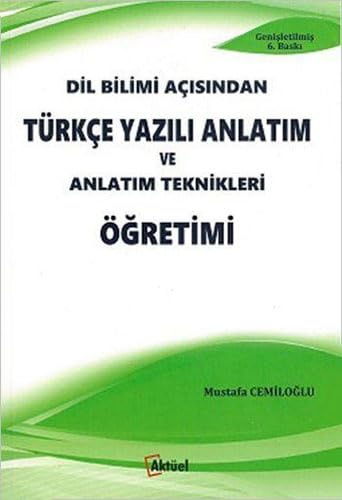Dil Bilimi Açısından Türkçe Yazılı Anlatım ve Anlatım Teknikleri Öğretimi book