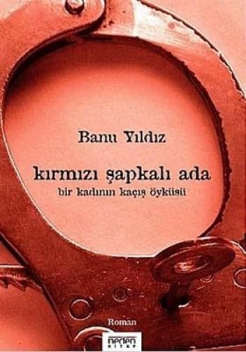 Kirmizi Sapkali Ada; Bir Kadinin Kacis Öyküsü Historical Fiction