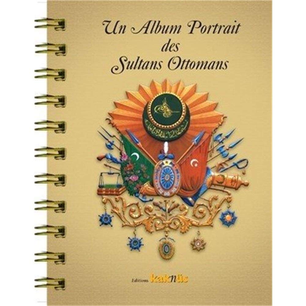 Un Album Portrait des Sultans Ottomans (Fransızca): Osmanlı Padişahları Albümü (Fransızca) book