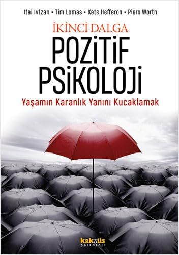 İkinci Dalga Pozitif Psikoloji: Yaşamın Karanlık Yanını Kucaklamak Psychology