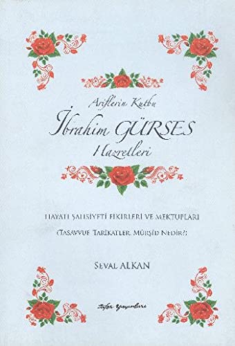 ?brahim Gürses Hazretleri Hayat? ?ahsiyetleri Fikirleri ve Mektuplar? Seval Alkan Books