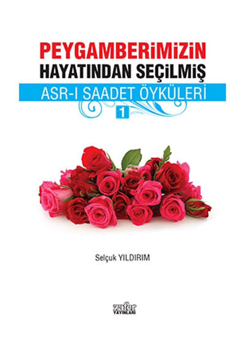 Peygamberimizin Hayatindan Secilmis Asr-i Saadet Oykuleri - 1 Books